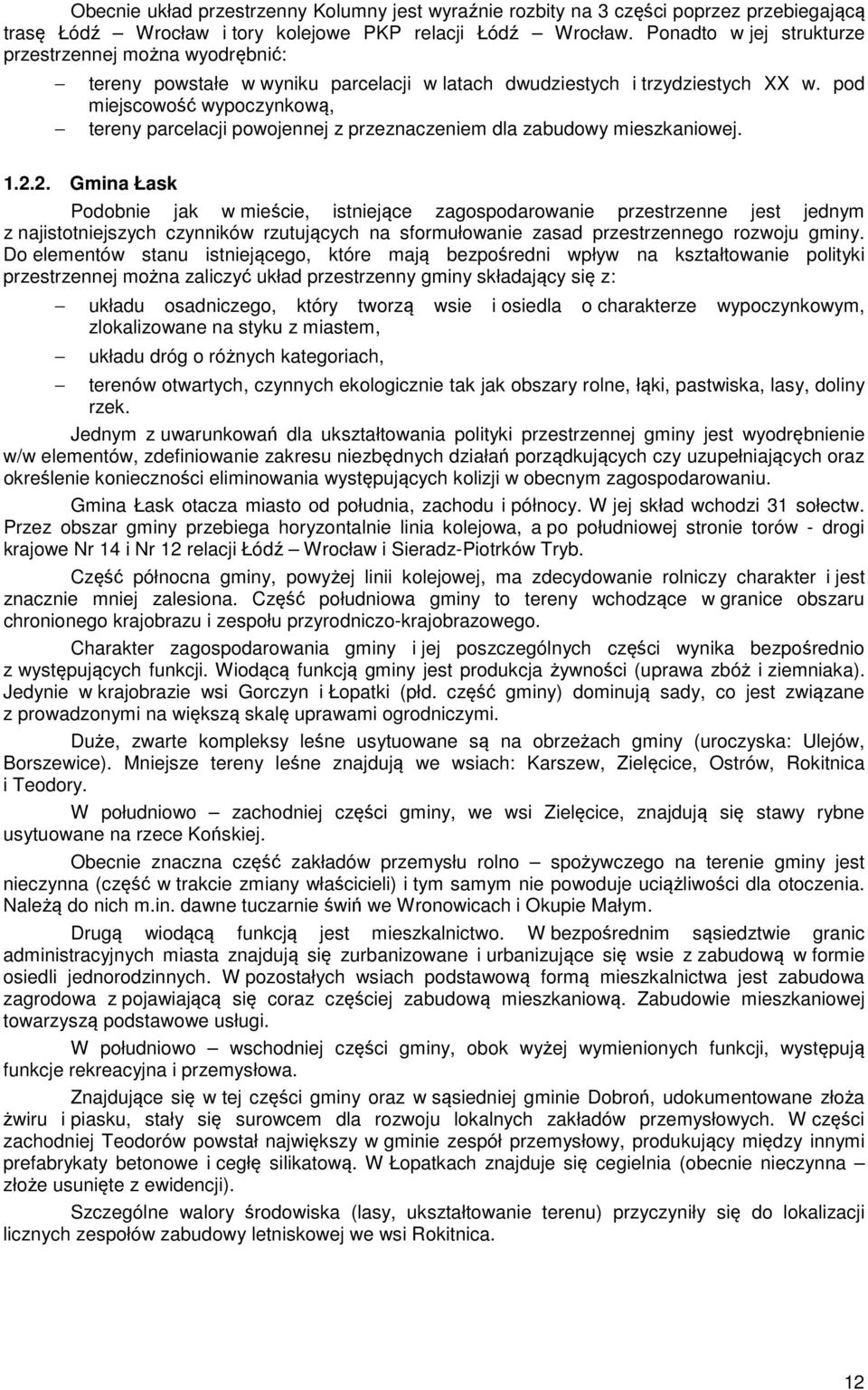 pod miejscowość wypoczynkową, tereny parcelacji powojennej z przeznaczeniem dla zabudowy mieszkaniowej. 1.2.