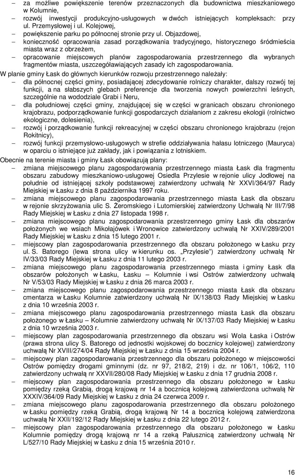 Objazdowej, konieczność opracowania zasad porządkowania tradycyjnego, historycznego śródmieścia miasta wraz z obrzeżem, opracowanie miejscowych planów zagospodarowania przestrzennego dla wybranych