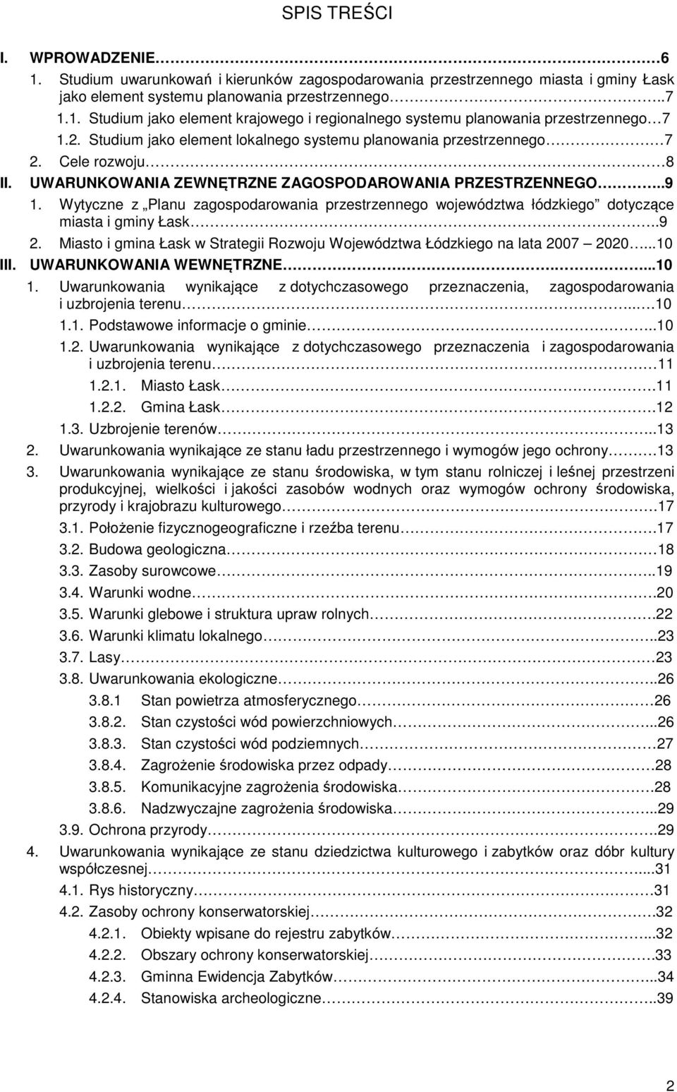 Wytyczne z Planu zagospodarowania przestrzennego województwa łódzkiego dotyczące miasta i gminy Łask..9 2. Miasto i gmina Łask w Strategii Rozwoju Województwa Łódzkiego na lata 2007 2020...10 III.
