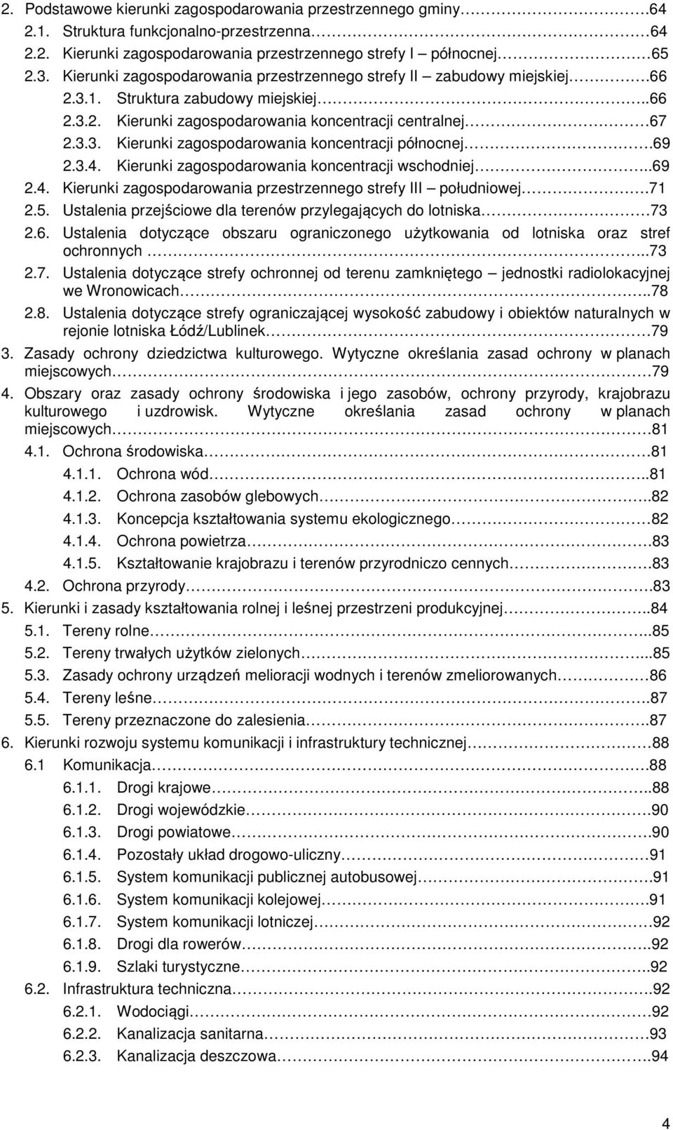 69 2.3.4. Kierunki zagospodarowania koncentracji wschodniej..69 2.4. Kierunki zagospodarowania przestrzennego strefy III południowej.71 2.5.