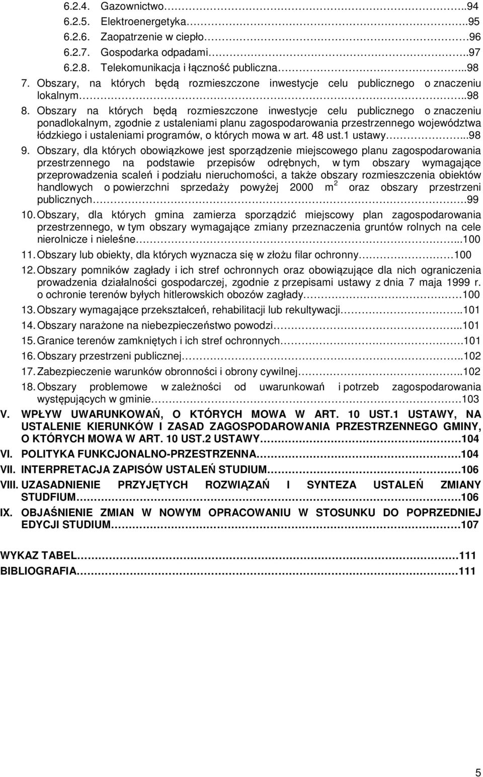 Obszary na których będą rozmieszczone inwestycje celu publicznego o znaczeniu ponadlokalnym, zgodnie z ustaleniami planu zagospodarowania przestrzennego województwa łódzkiego i ustaleniami programów,
