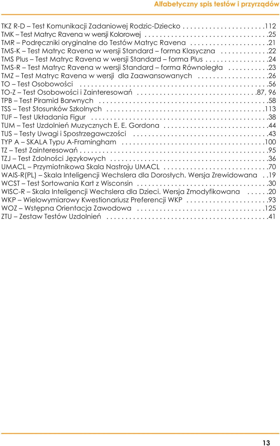 ............22 TMS Plus Test Matryc Ravena w wersji Standard forma Plus.................24 TMS-R Test Matryc Ravena w wersji Standard forma Równoległa.