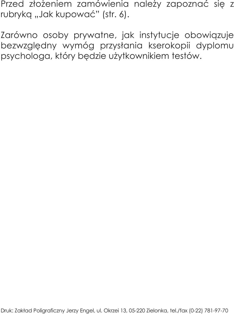kserokopii dyplomu psychologa, który będzie użytkownikiem testów.