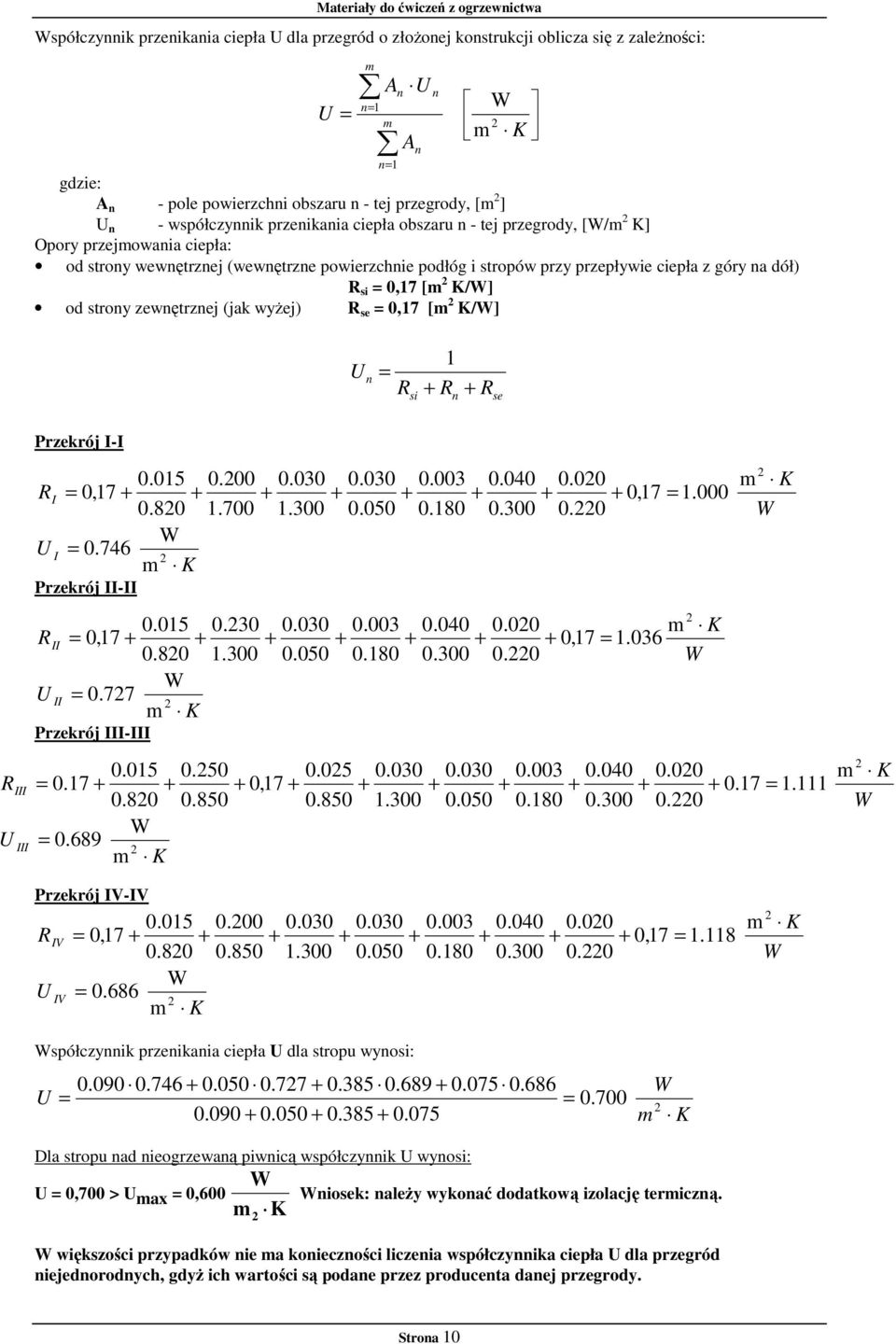 strony zewnętrznej (jak wyŝej) R se = 0,7 [m K/] n = R si R R n se Przekrój I-I R III III R I I 0.05 0.00 = 0,7 0.80.700 = 0.746 Przekrój II-II R II II 0.05 0.30 = 0,7 0.80.300 = 0.
