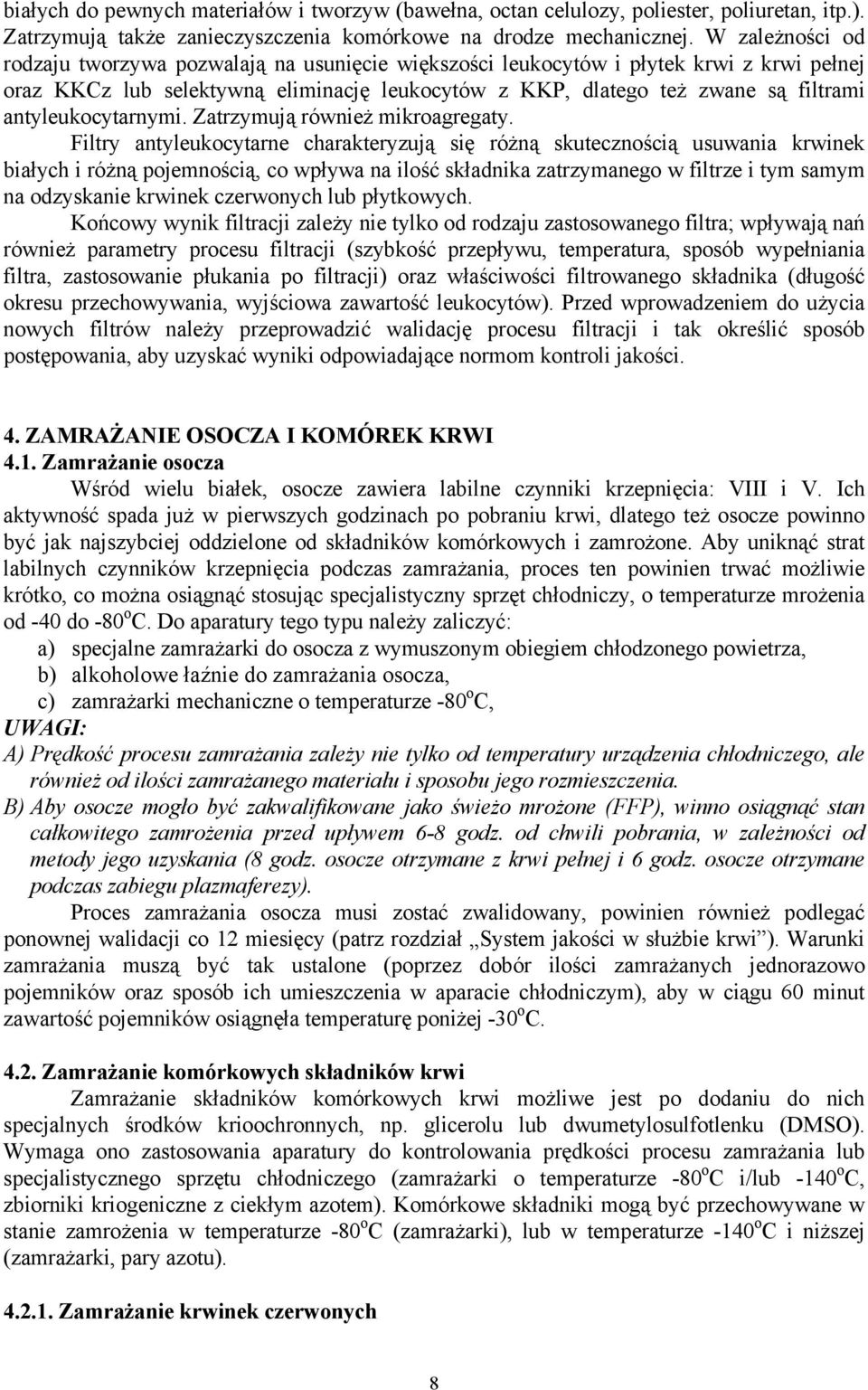 antyleukocytarnymi. Zatrzymują również mikroagregaty.