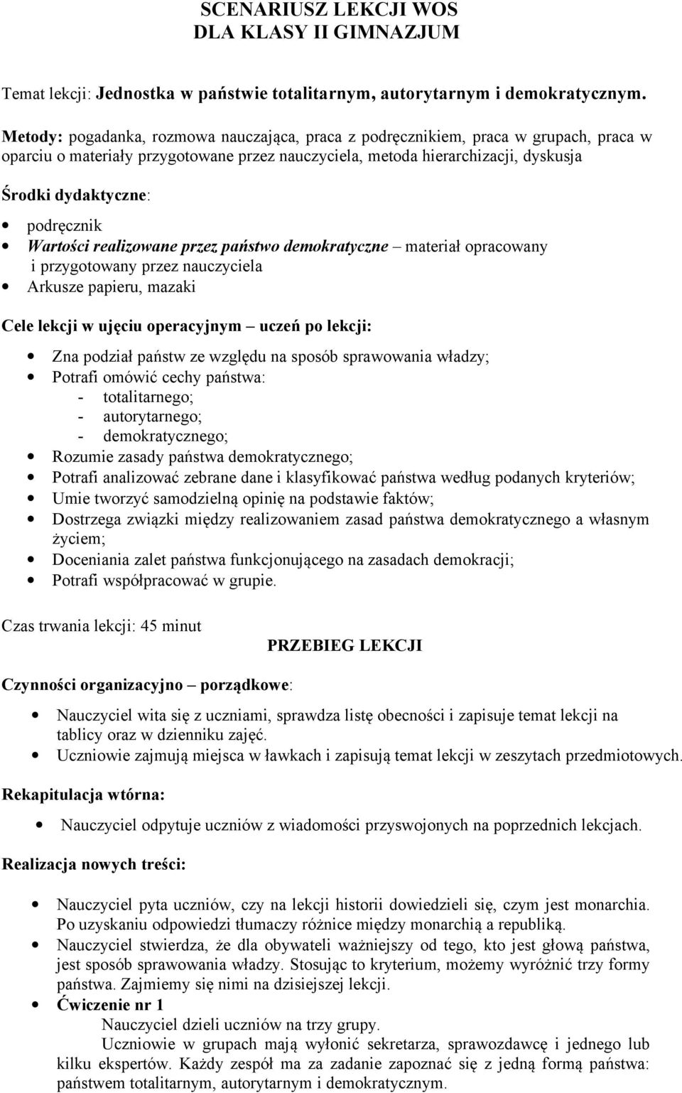 podręcznik Wartości realizowane przez państwo demokratyczne materiał opracowany i przygotowany przez nauczyciela Arkusze papieru, mazaki Cele lekcji w ujęciu operacyjnym uczeń po lekcji: Zna podział