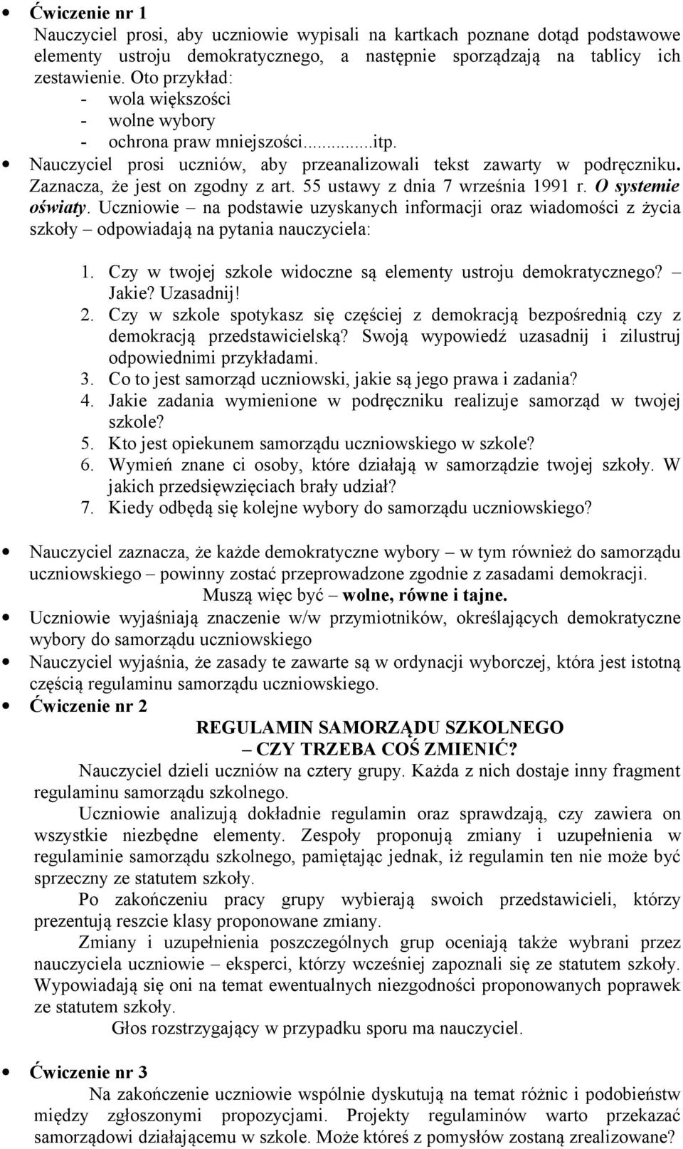 55 ustawy z dnia 7 września 1991 r. O systemie oświaty. Uczniowie na podstawie uzyskanych informacji oraz wiadomości z życia szkoły odpowiadają na pytania nauczyciela: 1.