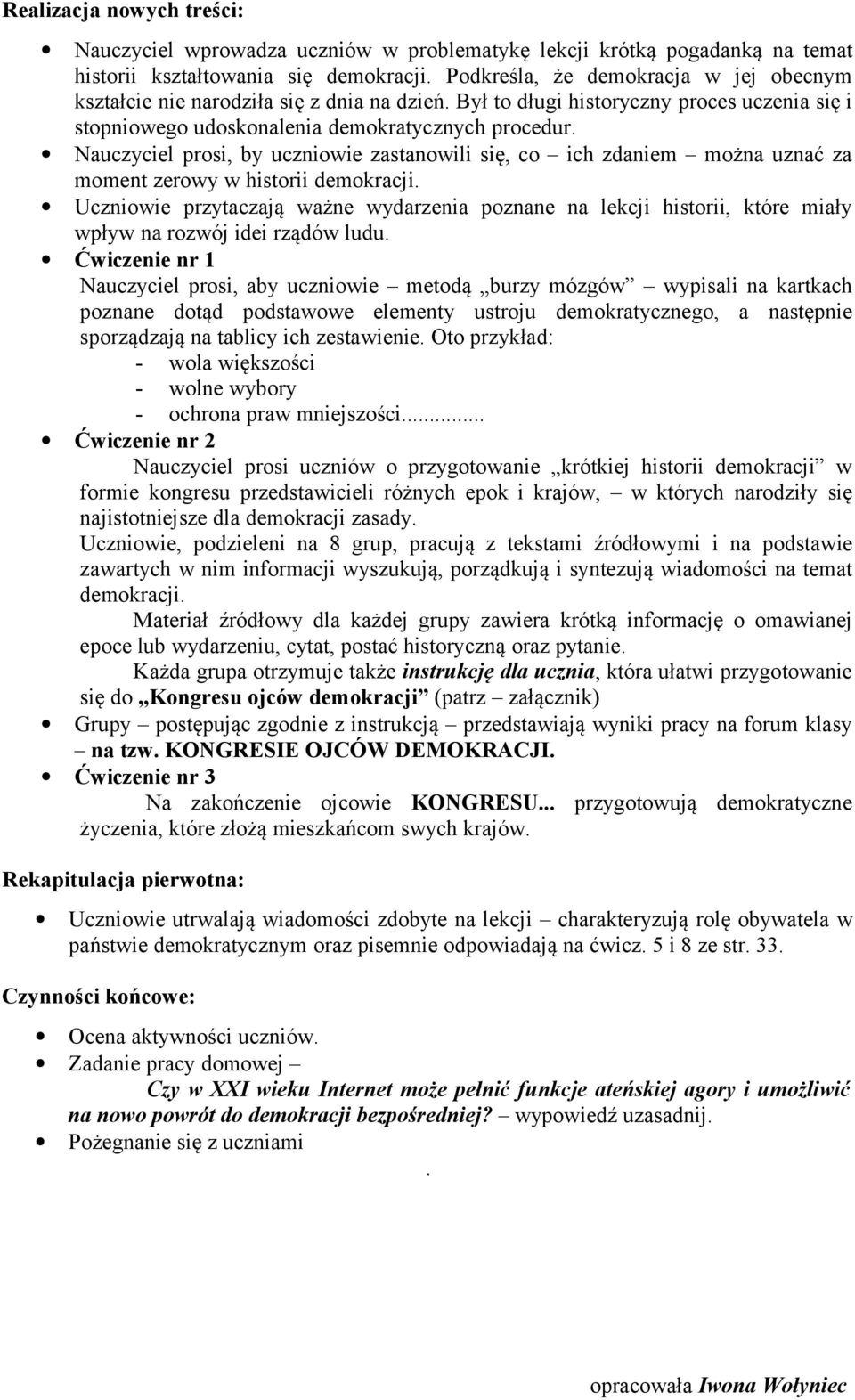 Nauczyciel prosi, by uczniowie zastanowili się, co ich zdaniem można uznać za moment zerowy w historii demokracji.