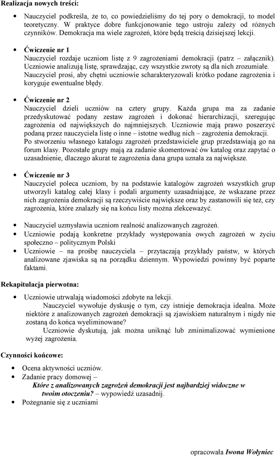 Uczniowie analizują listę, sprawdzając, czy wszystkie zwroty są dla nich zrozumiałe. Nauczyciel prosi, aby chętni uczniowie scharakteryzowali krótko podane zagrożenia i koryguje ewentualne błędy.