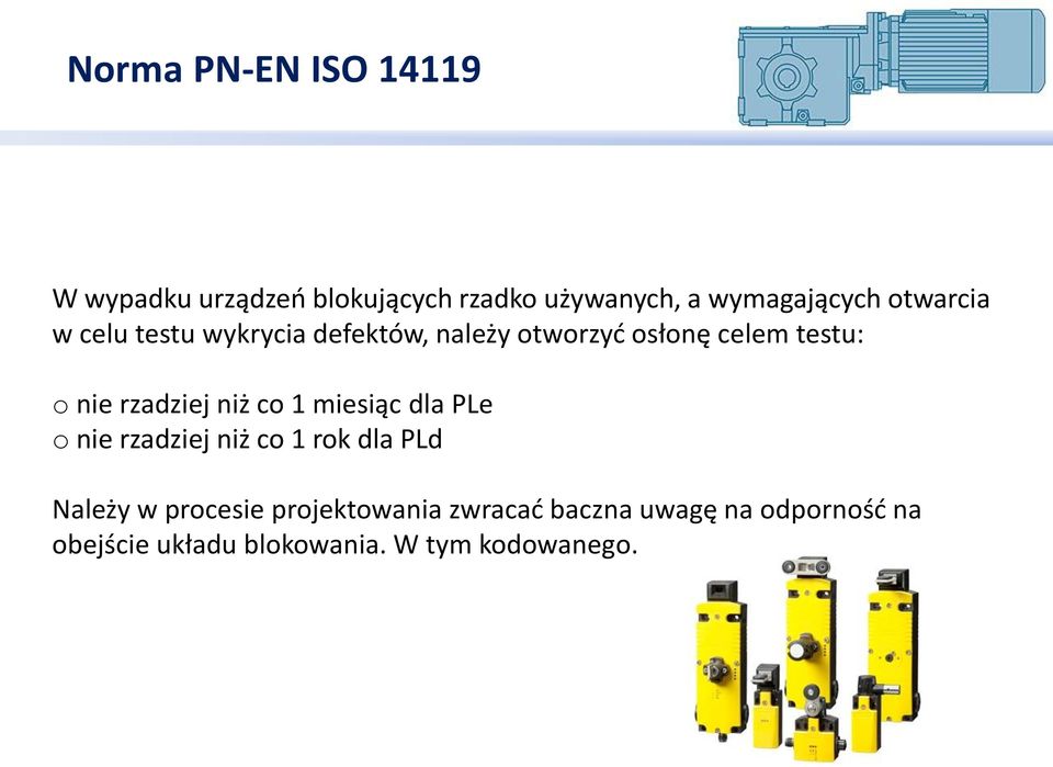 rzadziej niż co 1 miesiąc dla PLe o nie rzadziej niż co 1 rok dla PLd Należy w procesie