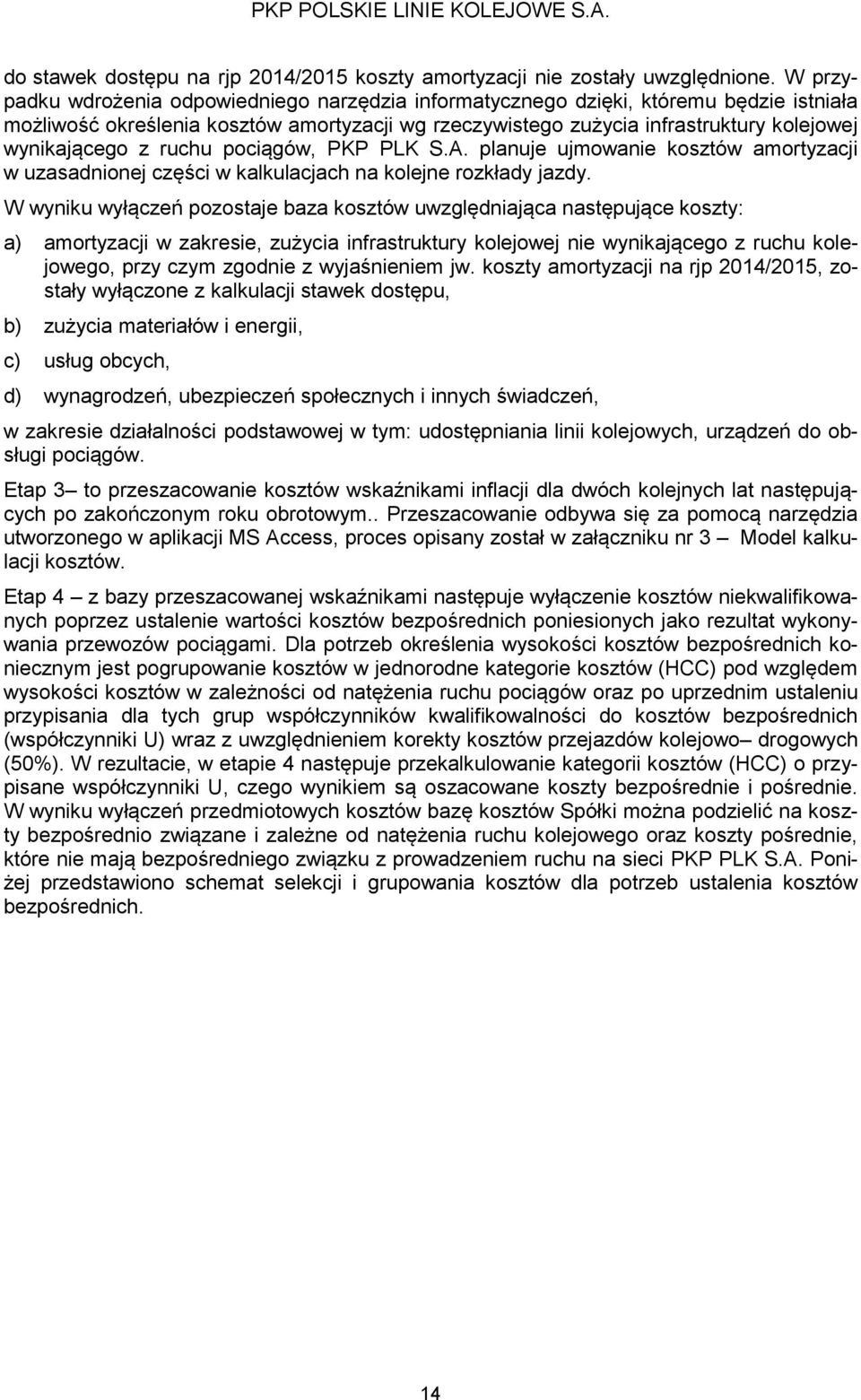 ruchu pociągów, PKP PLK S.A. planuje ujmowanie kosztów amortyzacji w uzasadnionej części w kalkulacjach na kolejne rozkłady jazdy.