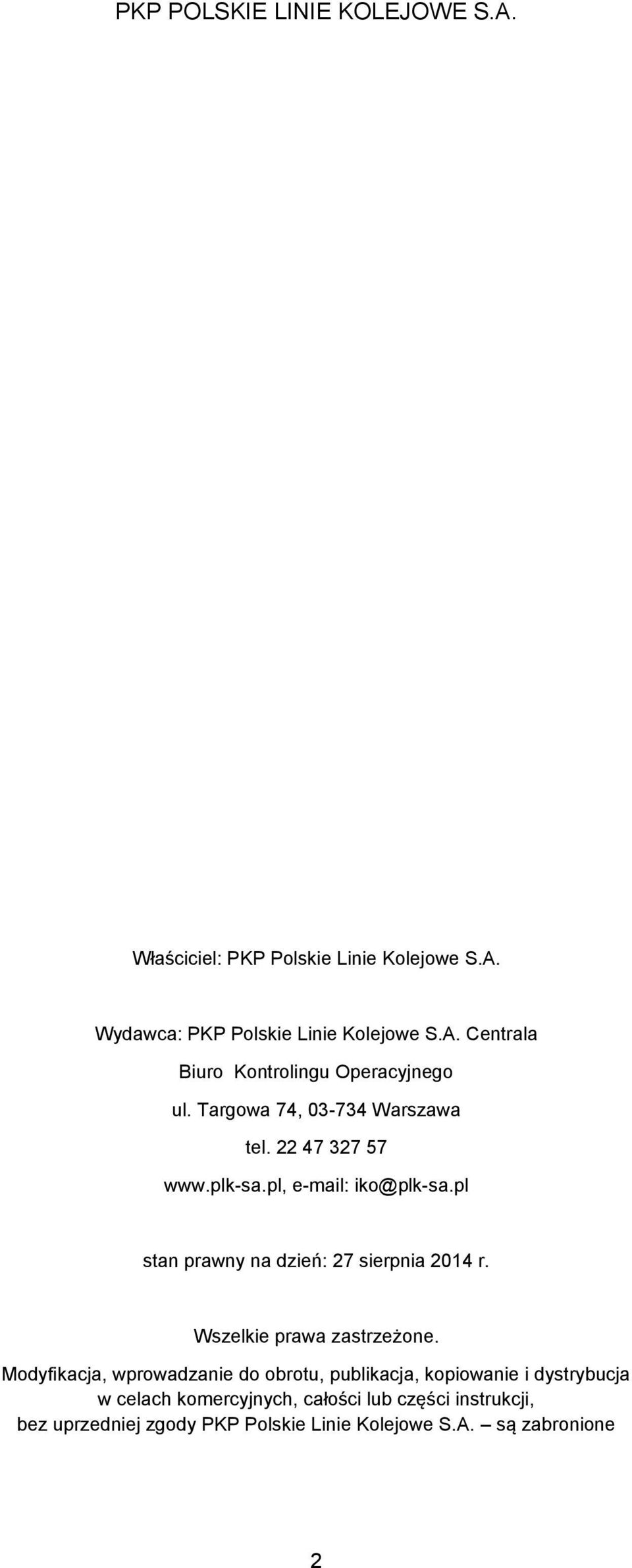 pl stan prawny na dzień: 27 sierpnia 2014 r. Wszelkie prawa zastrzeżone.