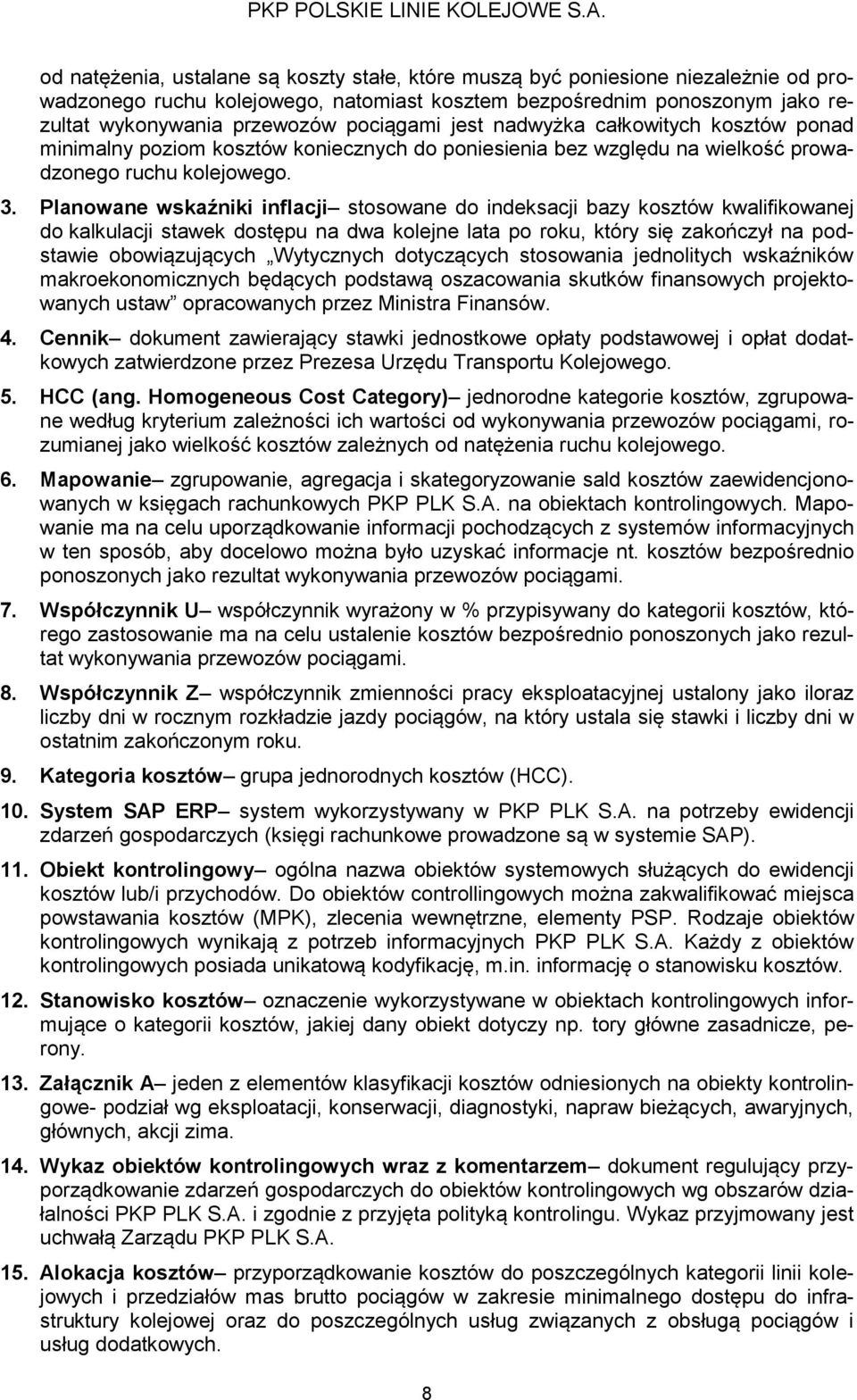 Planowane wskaźniki inflacji stosowane do indeksacji bazy kosztów kwalifikowanej do kalkulacji stawek dostępu na dwa kolejne lata po roku, który się zakończył na podstawie obowiązujących Wytycznych