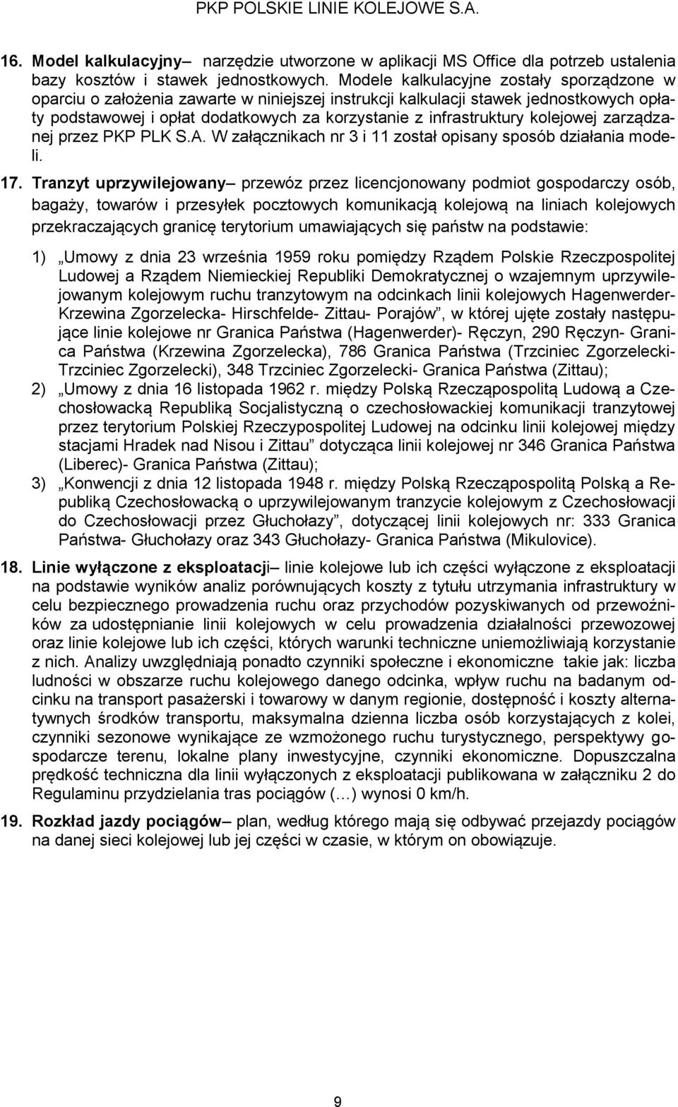 kolejowej zarządzanej przez PKP PLK S.A. W załącznikach nr 3 i 11 został opisany sposób działania modeli. 17.