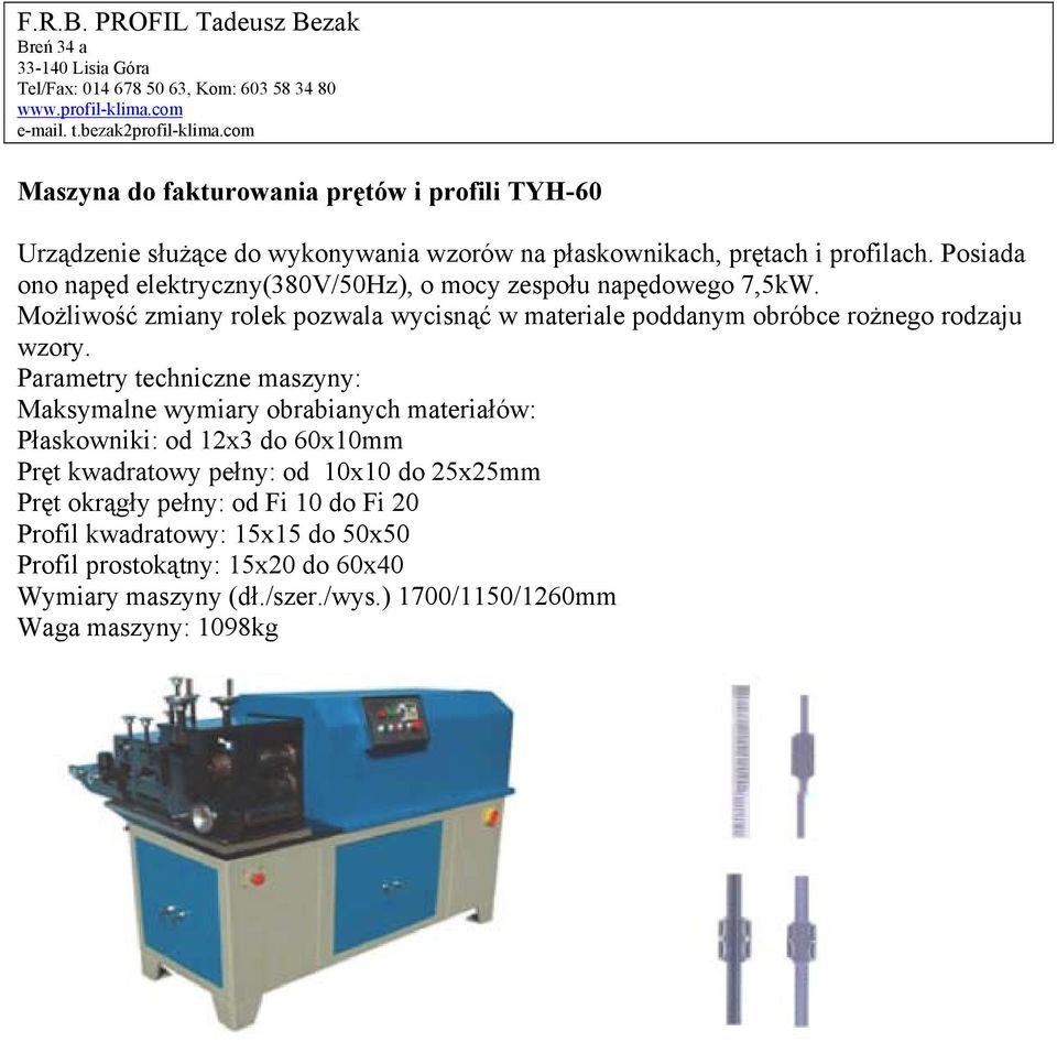 Możliwość zmiany rolek pozwala wycisnąć w materiale poddanym obróbce rożnego rodzaju wzory.