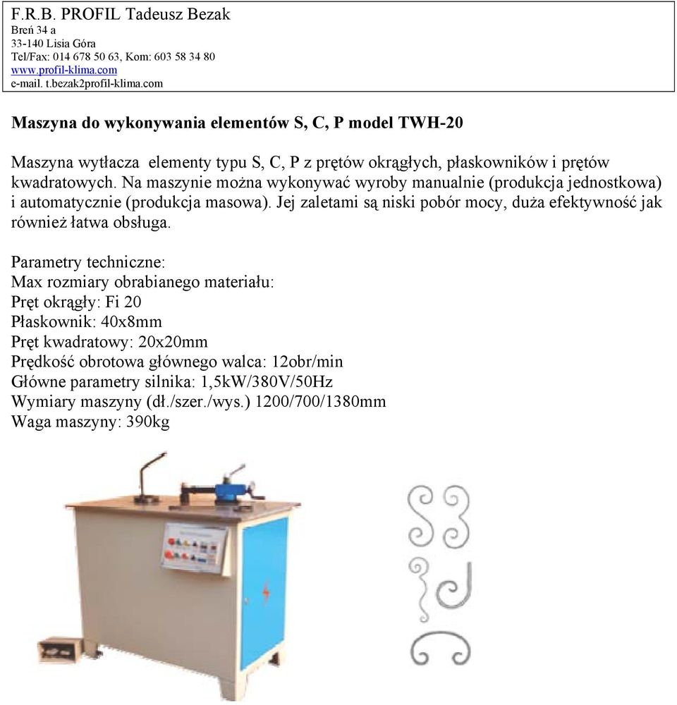 Jej zaletami są niski pobór mocy, duża efektywność jak również łatwa obsługa.