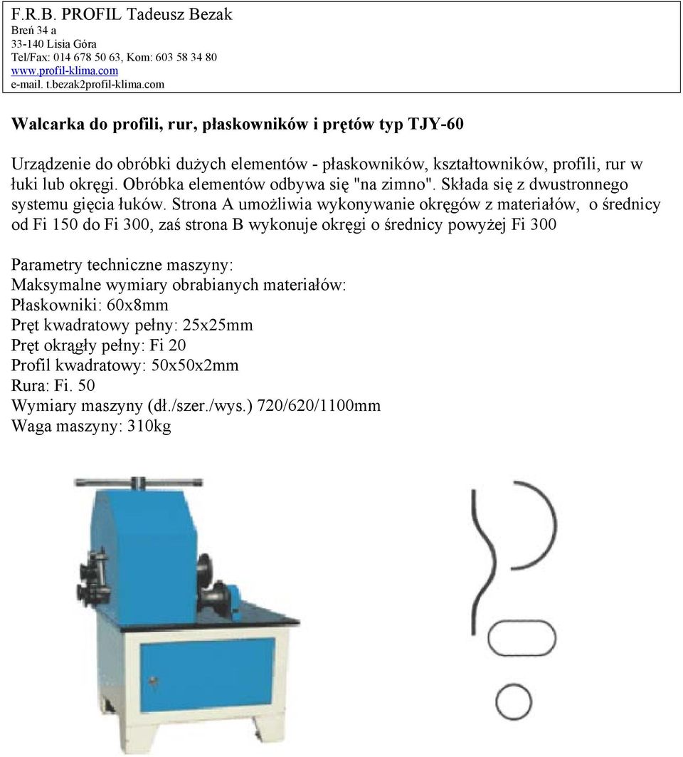 Strona A umożliwia wykonywanie okręgów z materiałów, o średnicy od Fi 150 do Fi 300, zaś strona B wykonuje okręgi o średnicy powyżej Fi 300 Parametry techniczne