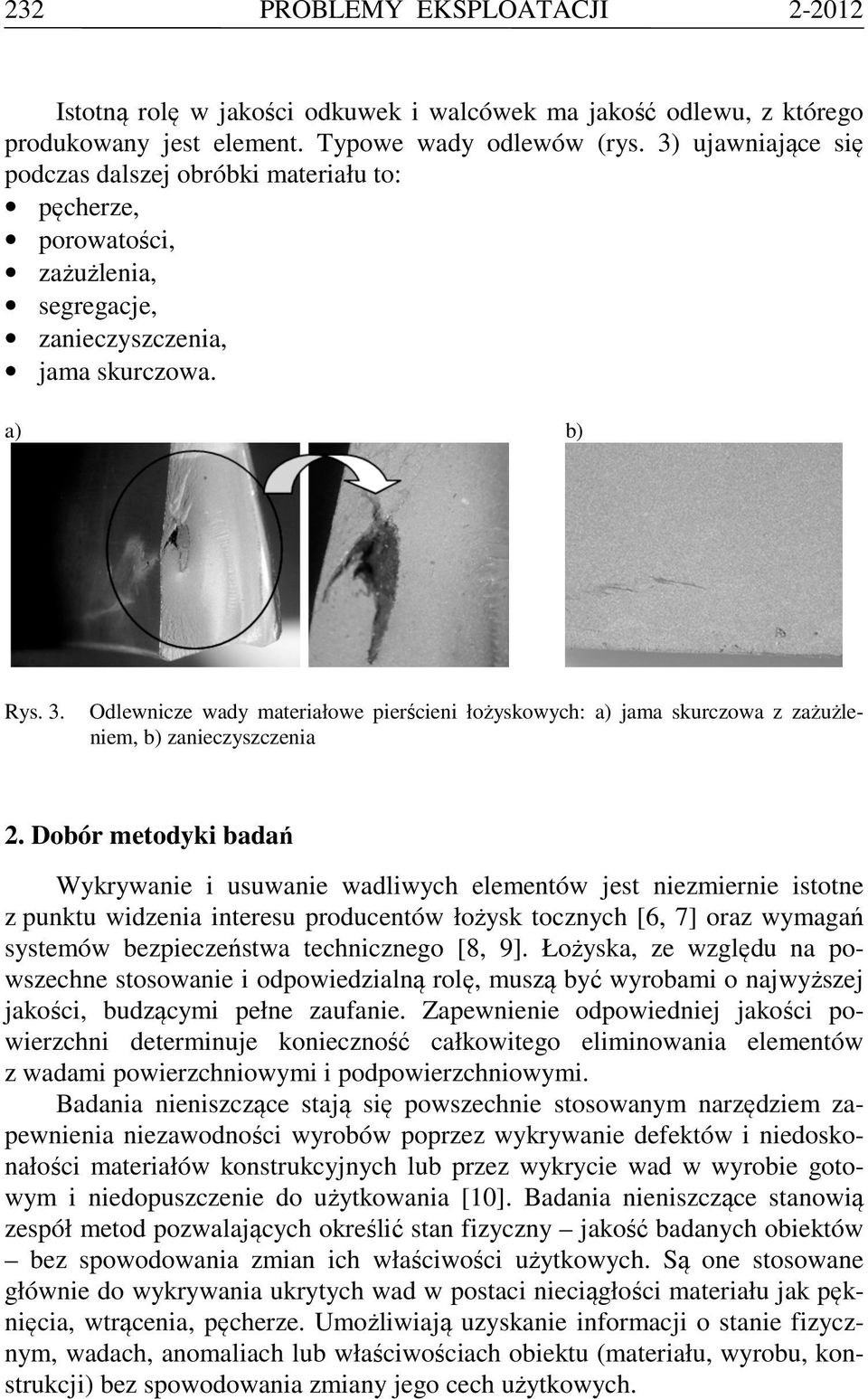 Odlewnicze wady materiałowe pierścieni łożyskowych: a) jama skurczowa z zażużleniem, b) zanieczyszczenia 2.