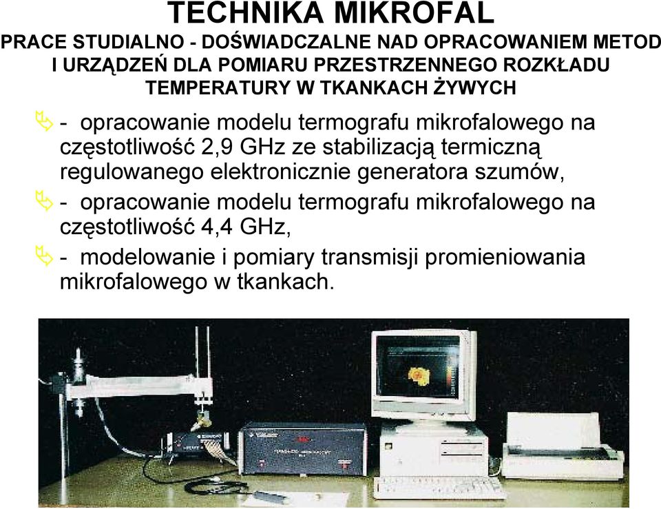 ze stabilizacją termiczną regulowanego elektronicznie generatora szumów, - opracowanie modelu termografu