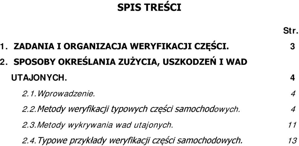 4 2.2. Metody weryfikacji typowych części samochodowych. 4 2.3.
