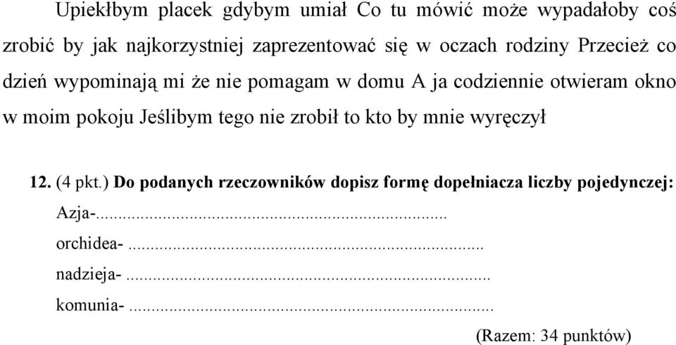 w moim pokoju Jeślibym tego nie zrobił to kto by mnie wyręczył 12. (4 pkt.