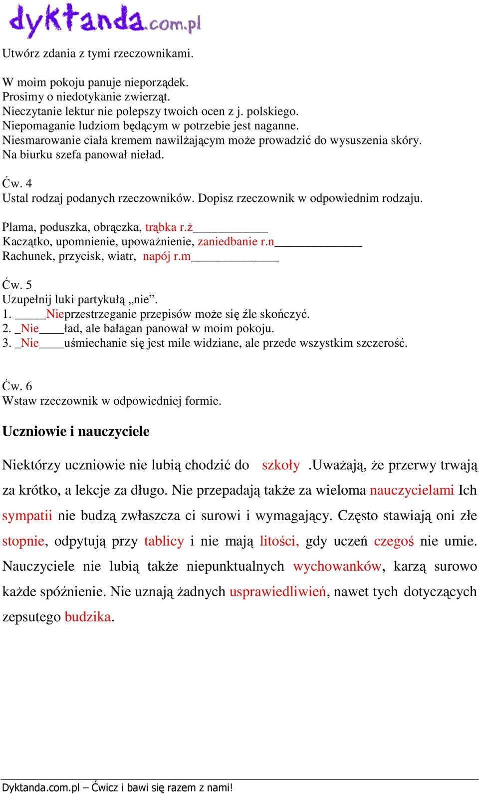 4 Ustal rodzaj podanych rzeczowników. Dopisz rzeczownik w odpowiednim rodzaju. Plama, poduszka, obrączka, trąbka r.ż Kaczątko, upomnienie, upoważnienie, zaniedbanie r.