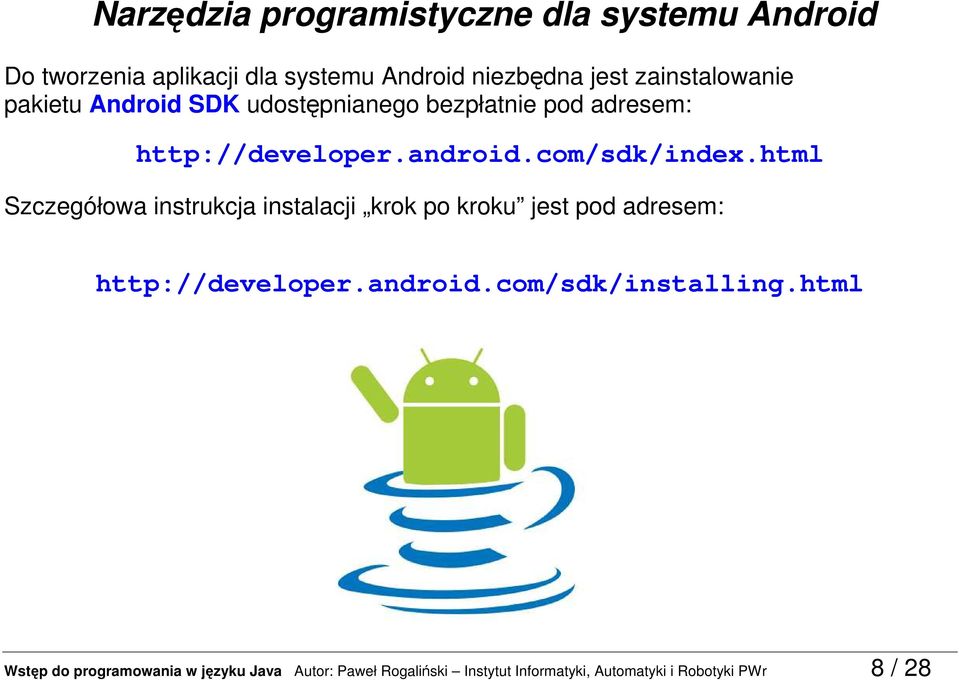 html Szczegółowa instrukcja instalacji krok po kroku jest pod adresem: http://developer.android.