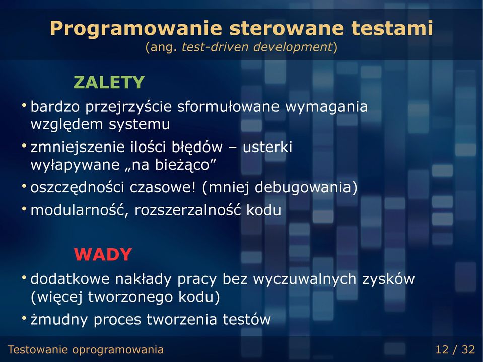 zmniejszenie ilości błędów usterki wyłapywane na bieżąco oszczędności czasowe!