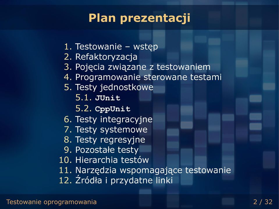 Testy integracyjne 7. Testy systemowe 8. Testy regresyjne 9. Pozostałe testy 10.