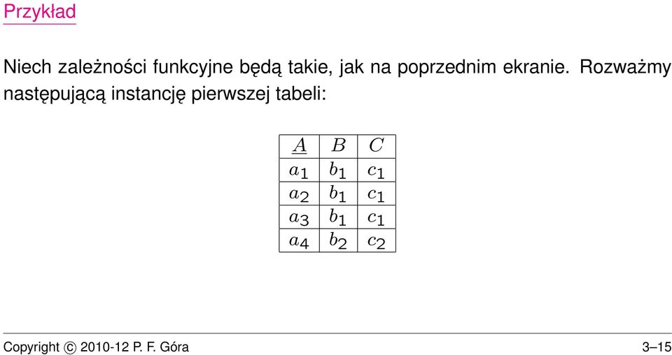 Rozważmy następujac a instancję pierwszej tabeli: A B