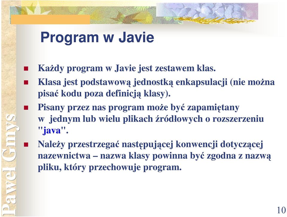 Pisany przez nas program może być zapamiętany w jednym lub wielu plikach źródłowych o rozszerzeniu