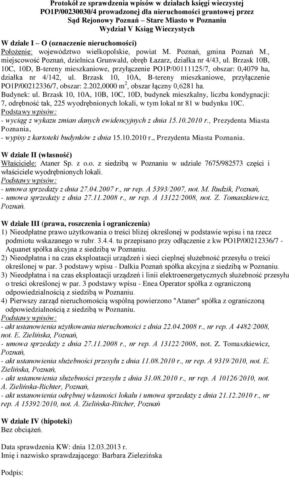Brzask 10B, 10C, 10D, B-tereny mieszkaniowe, przyłączenie PO1P/00111125/7, obszar: 0,4079 ha, działka nr 4/142, ul. Brzask 10, 10A, B-tereny mieszkaniowe, przyłączenie PO1P/00212336/7, obszar: 2.