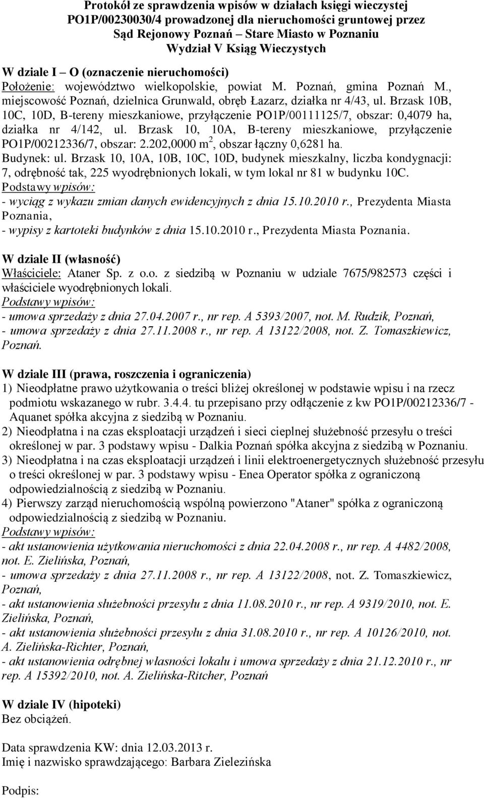 Brzask 10B, 10C, 10D, B-tereny mieszkaniowe, przyłączenie PO1P/00111125/7, obszar: 0,4079 ha, działka nr 4/142, ul. Brzask 10, 10A, B-tereny mieszkaniowe, przyłączenie PO1P/00212336/7, obszar: 2.