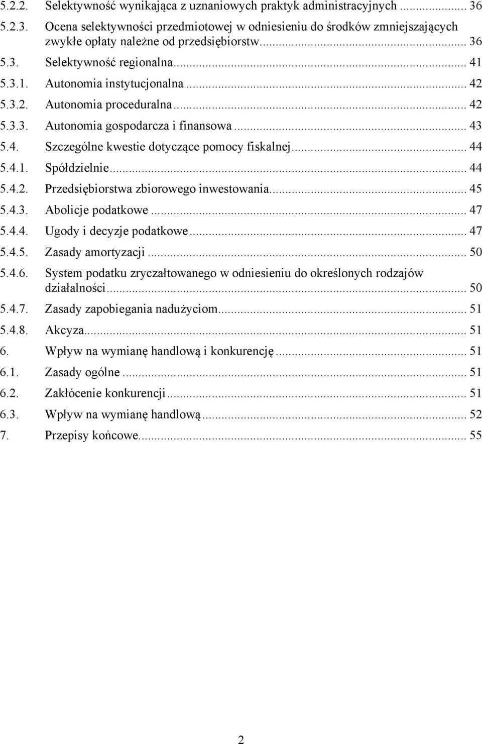 .. 44 5.4.1. Spółdzielnie... 44 5.4.2. Przedsiębiorstwa zbiorowego inwestowania... 45 5.4.3. Abolicje podatkowe... 47 5.4.4. Ugody i decyzje podatkowe... 47 5.4.5. Zasady amortyzacji... 50 5.4.6.