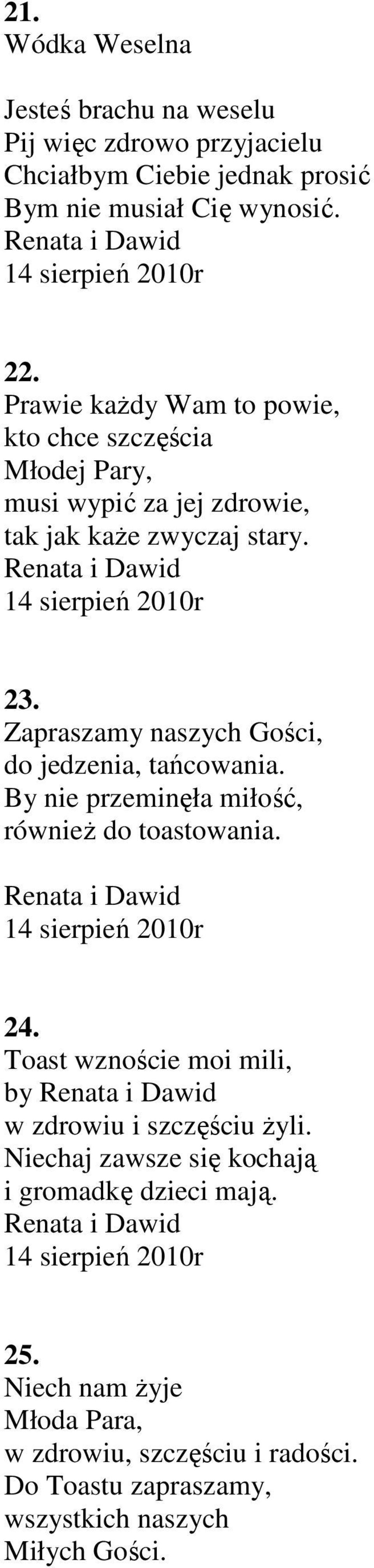 Zapraszamy naszych Gości, do jedzenia, tańcowania. By nie przeminęła miłość, również do toastowania. r 24.