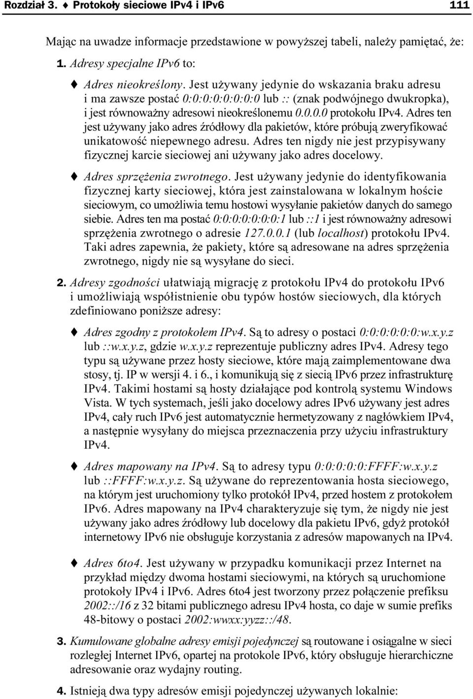 Adres ten jest używany jako adres źródłowy dla pakietów, które próbują zweryfikować unikatowość niepewnego adresu.