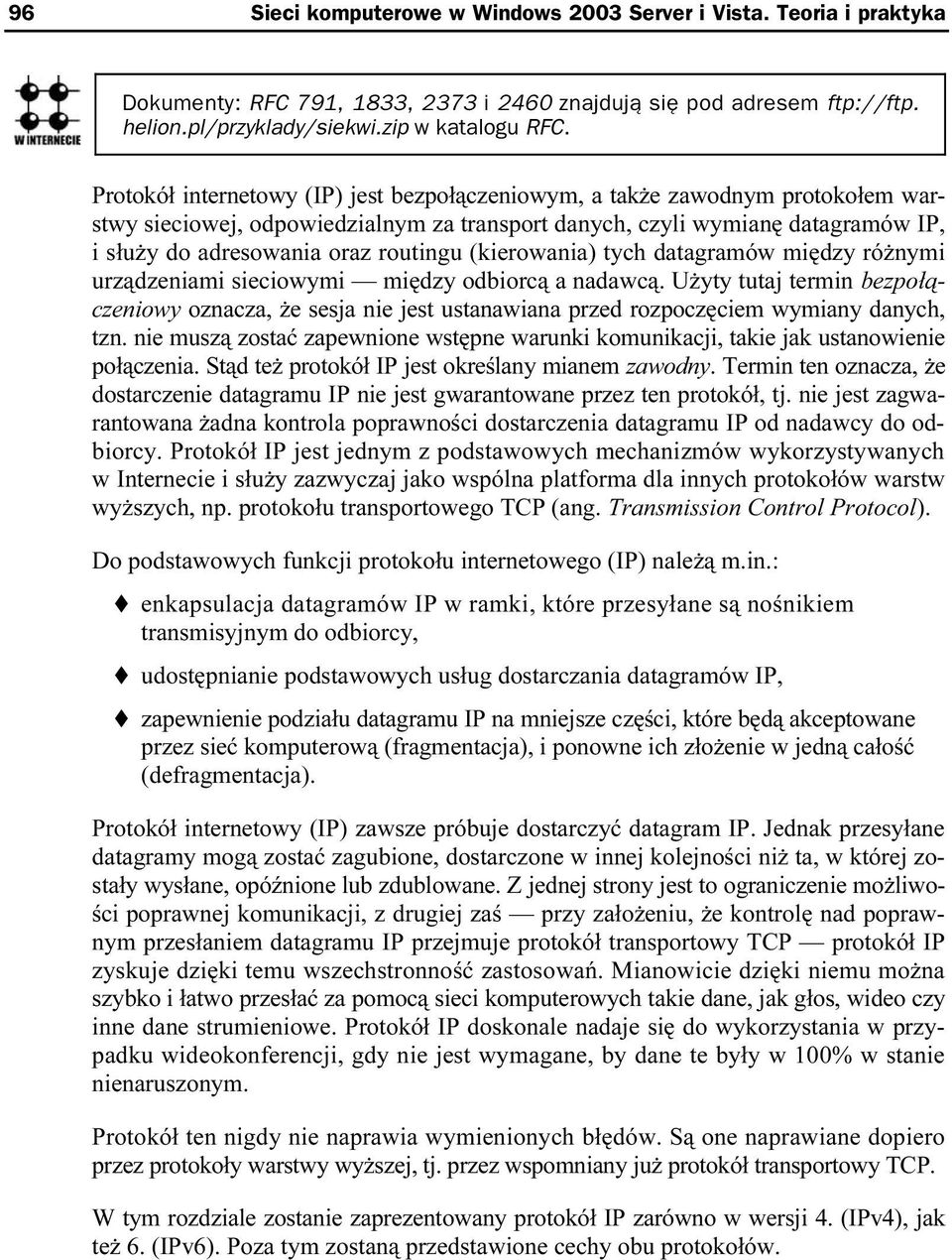 (kierowania) tych datagramów między różnymi urządzeniami sieciowymi między odbiorcą a nadawcą.