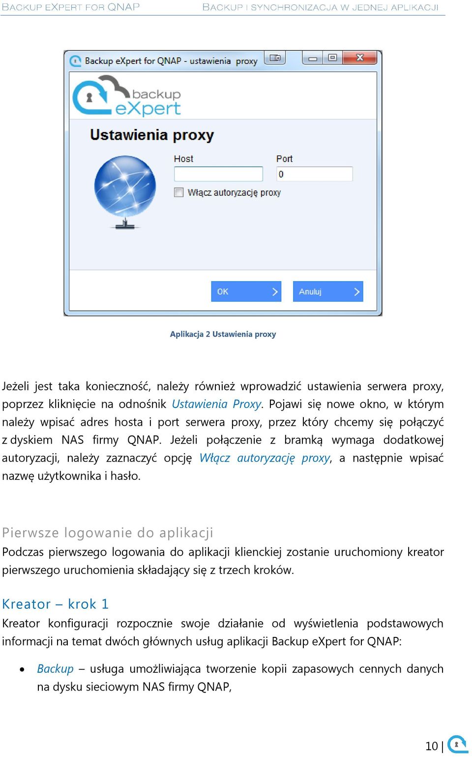 Jeżeli połączenie z bramką wymaga dodatkowej autoryzacji, należy zaznaczyć opcję Włącz autoryzację proxy, a następnie wpisać nazwę użytkownika i hasło.