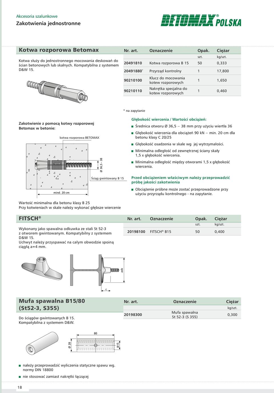 z pomoą kotwy rozporowej Betomx w etonie: BETOMAX kotw rozporow BETOMAX Ø 36,5-38 Głęokość wiereni / Wrtośi oiążeń: Średni otworu Ø 36,5 38 mm przy użyiu wiertł 36 Głęokość wiereni dl oiążeń 90 kn