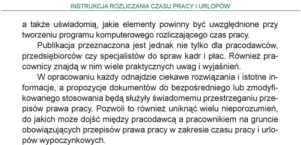 W opracowaniu każdy odnajdzie ciekawe rozwiązania i istotne informacje, a propozycje dokumentów do bezpośredniego lub zmodyfikowanego stosowania będą służyły świadomemu przestrzeganiu