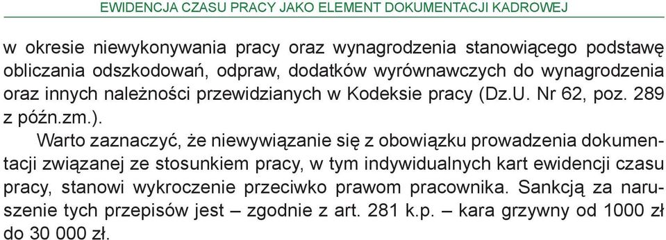 ). Warto zaznaczyć, że niewywiązanie się z obowiązku prowadzenia dokumentacji związanej ze stosunkiem pracy, w tym indywidualnych kart ewidencji