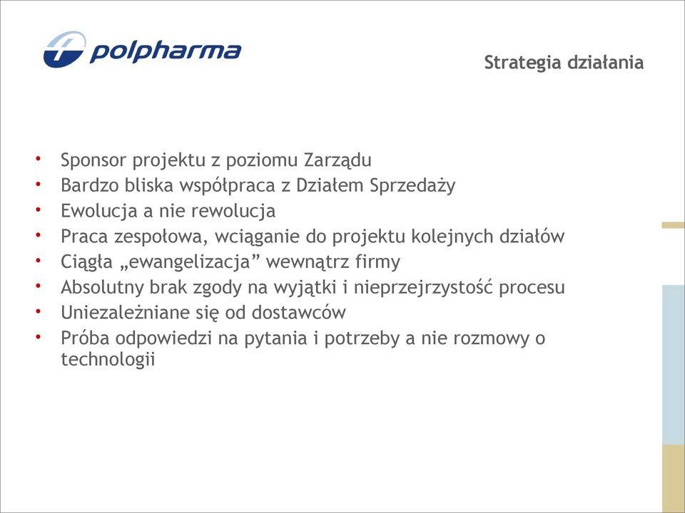 Ciągła ewangelizacja wewnątrz firmy Absolutny brak zgody na wyjątki i nieprzejrzystość