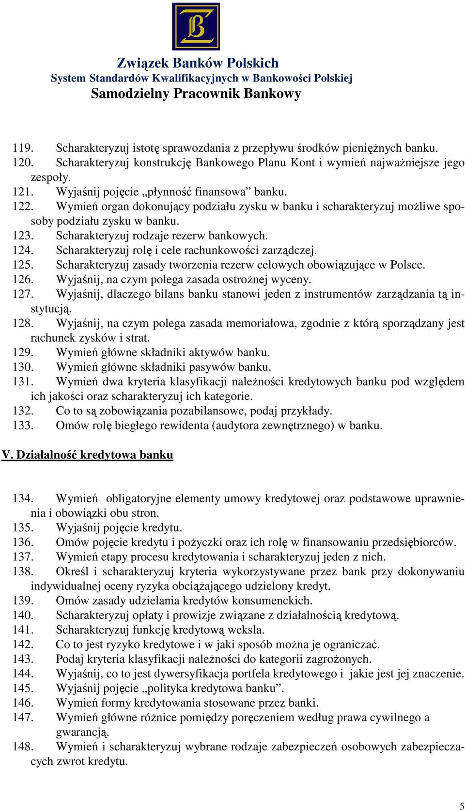 124. Scharakteryzuj rolę i cele rachunkowości zarządczej. 125. Scharakteryzuj zasady tworzenia rezerw celowych obowiązujące w Polsce. 126. Wyjaśnij, na czym polega zasada ostrożnej wyceny. 127.