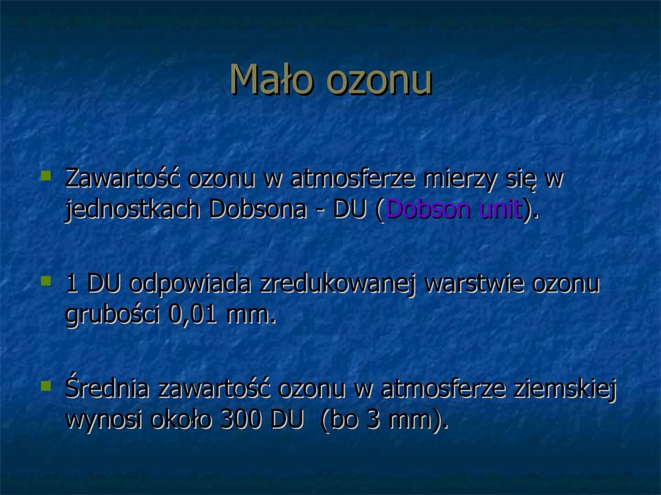 1 DU odpowiada zredukowanej warstwie ozonu grubości 0,01