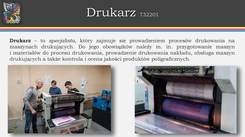 przygotowanie maszyn i materiałów do procesu drukowania, prowadzenie drukowania