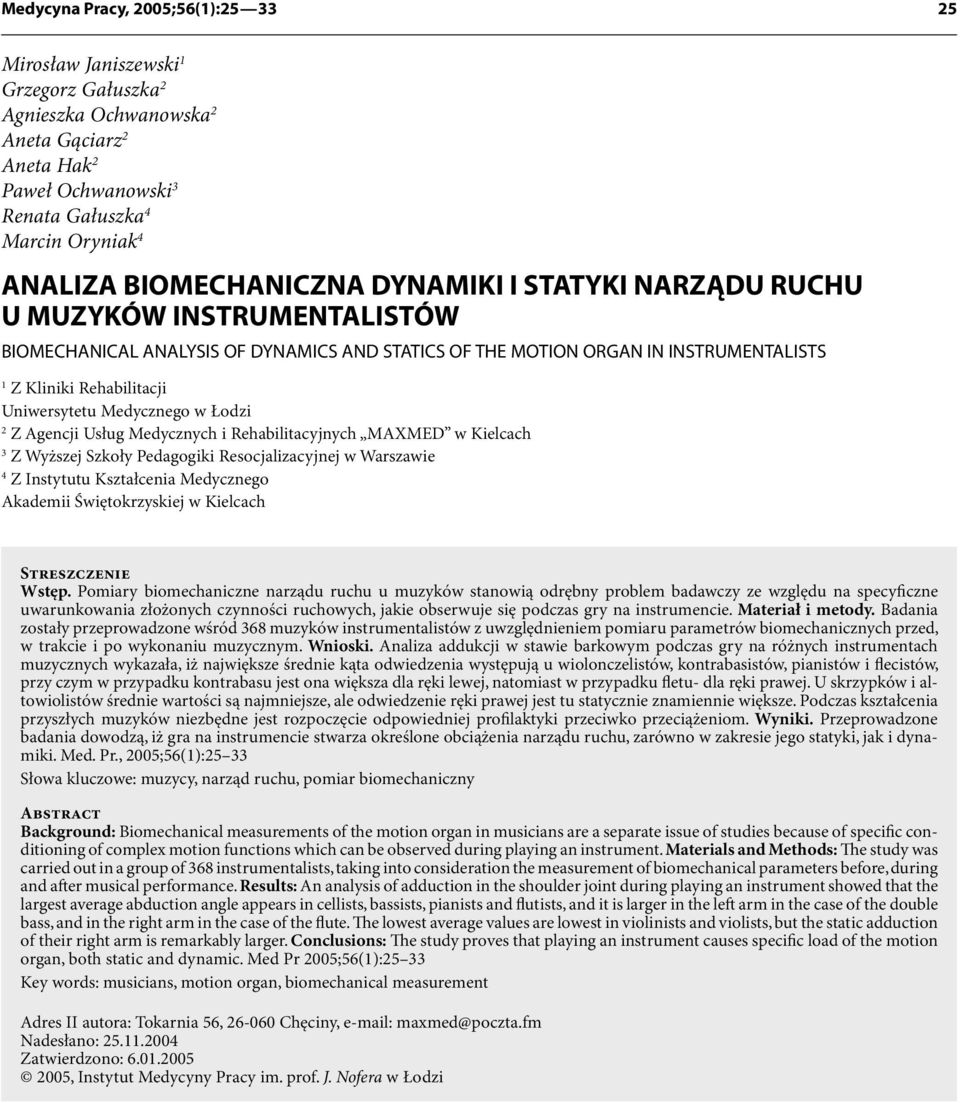 Agencji Usług Medycznych i Rehabilitacyjnych MAXMED w Kielcach 3 Z Wyższej Szkoły Pedagogiki Resocjalizacyjnej w Warszawie 4 Z Instytutu Kształcenia Medycznego Akademii Świętokrzyskiej w Kielcach