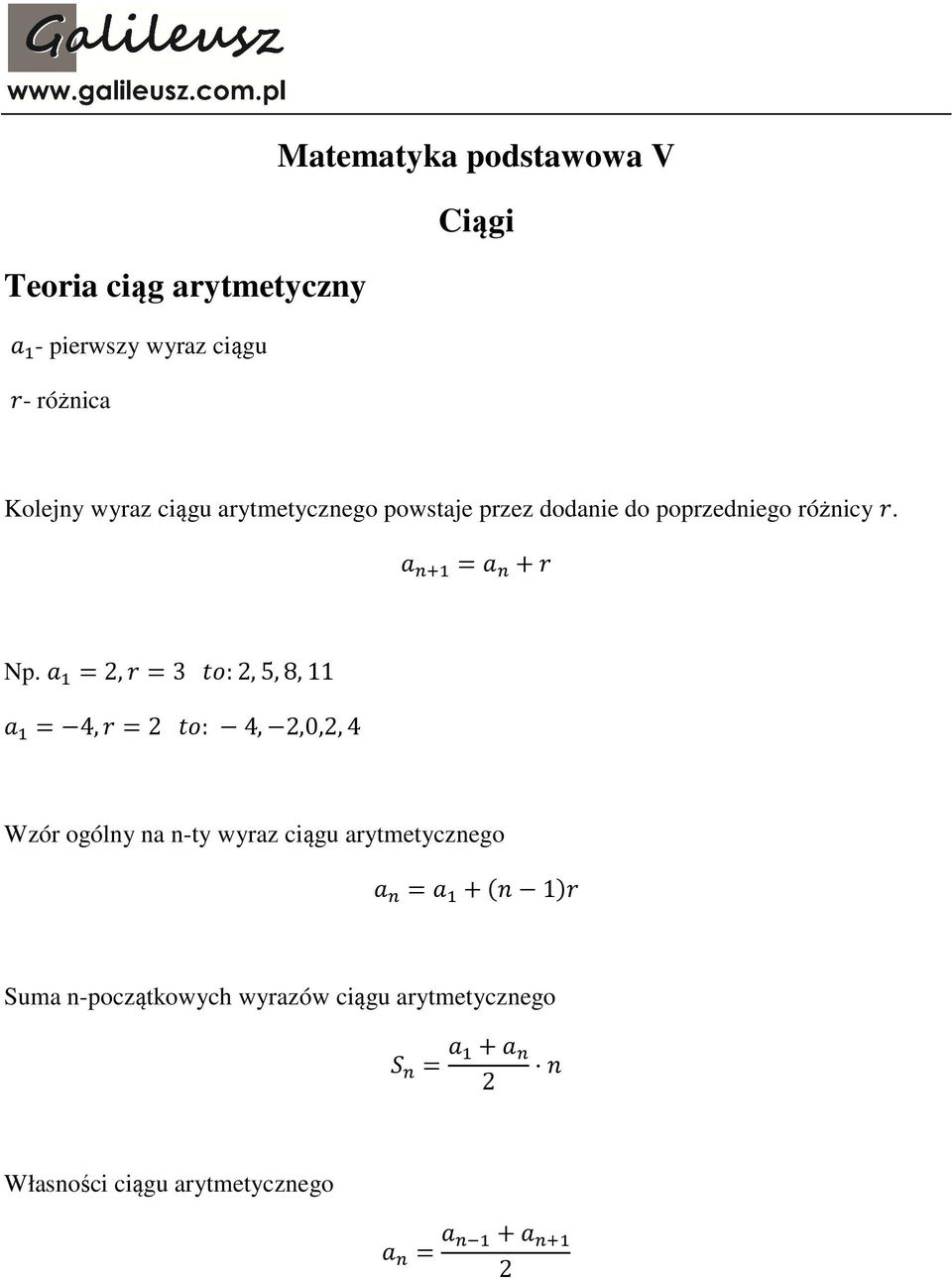 =2,=3 :2,5,8,11 = 4,=2 : 4, 2,0,2,4 Wzór ogólny na n-ty wyraz ciągu arytmetycznego = + 1