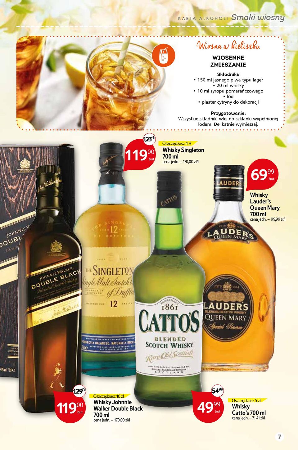 123 00 119 00 Oszczędzasz 4 zł whisky Singleton cena jedn. 170,00 zł/l 69 99 Whisky Lauder s Queen Mary cena jedn.