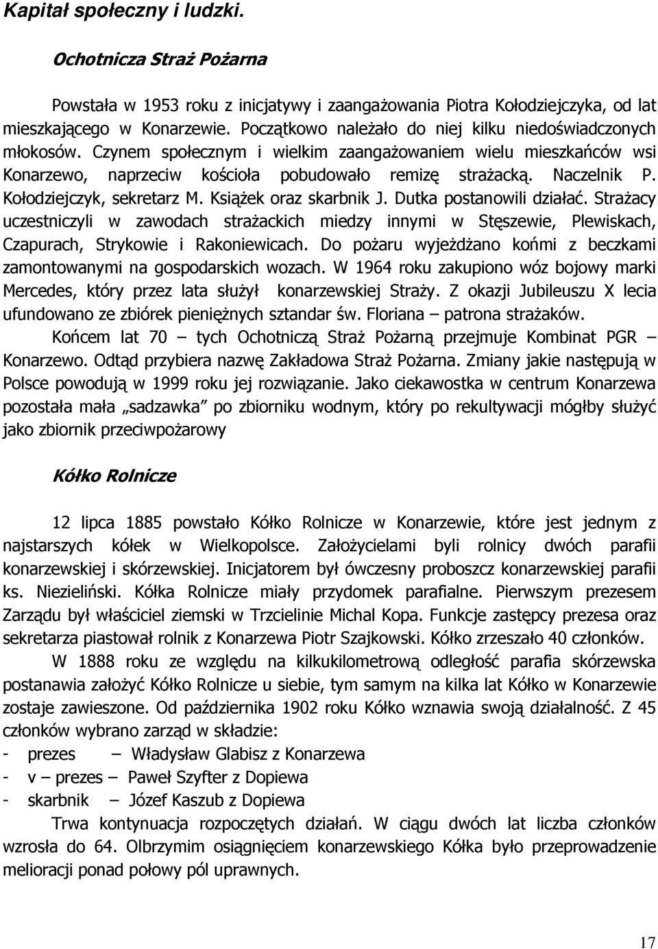 Kołodziejczyk, sekretarz M. Książek oraz skarbnik J. Dutka postanowili działać.