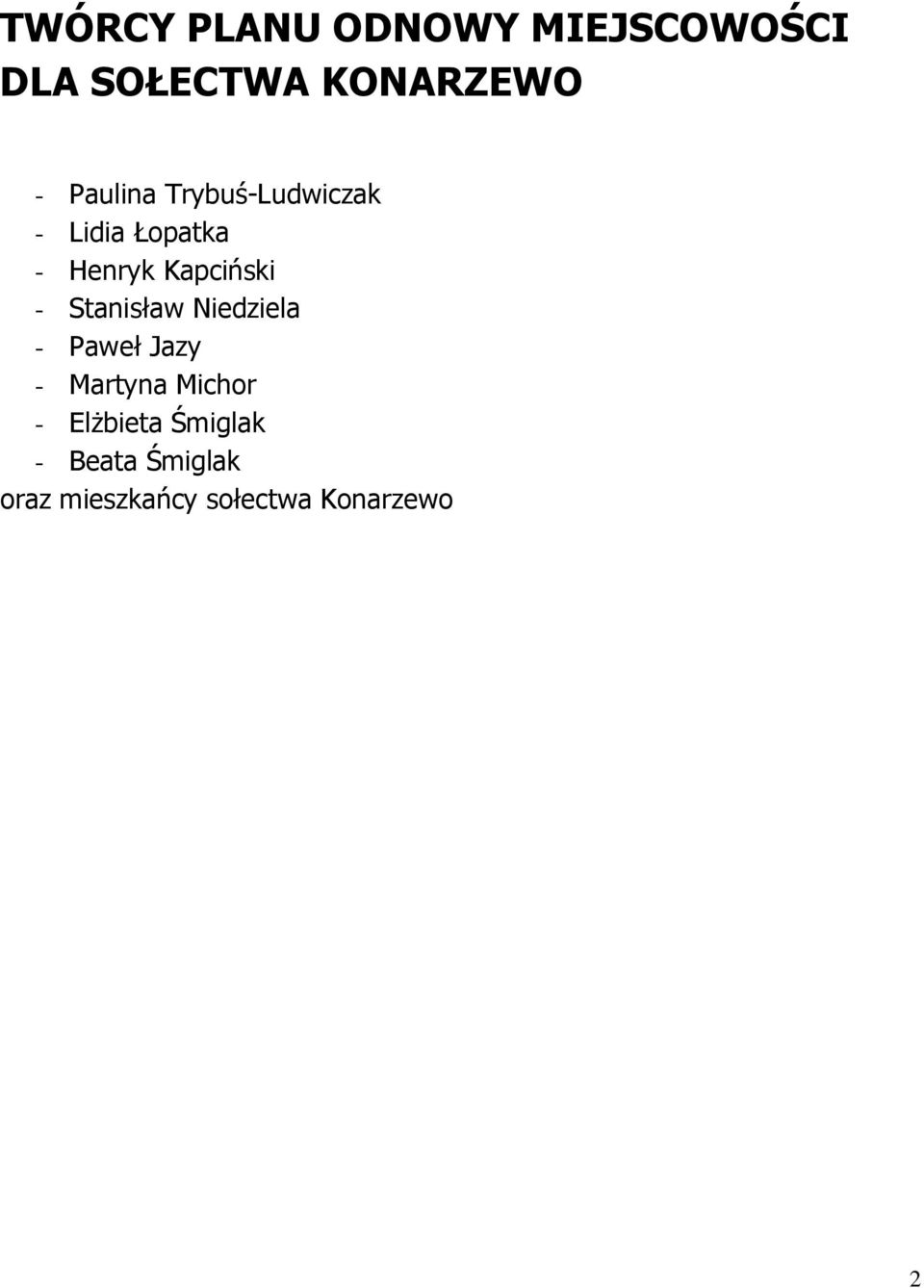- Stanisław Niedziela - Paweł Jazy - Martyna Michor -